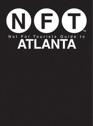 Not For Tourists Guide to Atlanta by Not For Tourists