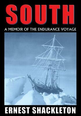 South: A Memoir of the Endurance Voyage by Sir Ernest Shackleton