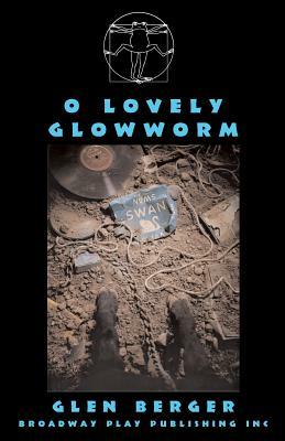 O Lovely Glowworm by Glen Berger
