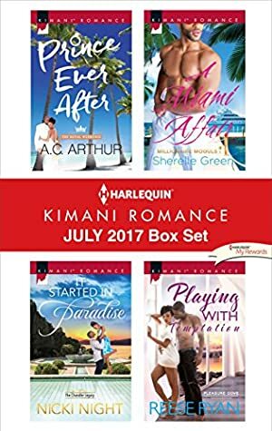 Harlequin Kimani Romance July 2017 Box Set: Prince Ever After / It Started in Paradise / A Miami Affair / Playing with Temptation by Sharon Green, Reese Ryan, A.C. Arthur, Nicki Night