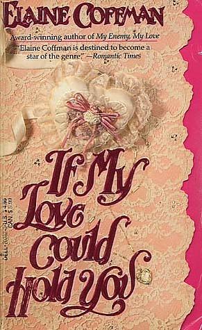 If My Love Could Hold You by Elaine Coffman