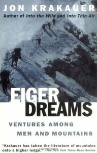 Eiger Dreams: Ventures Among Men and Mountains by Jon Krakauer