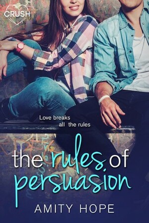 The Rules of Persuasion by Amity Hope