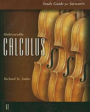 Study Guide for Stewart's Multivariable Calculus, 6th by Richard St. Andre, James Stewart