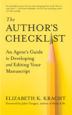 The Author's Checklist: An Agent's Guide to Developing and Editing Your Manuscript by Elizabeth K. Kracht