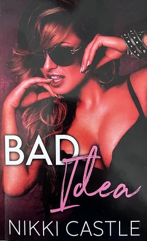 Bad Idea by Nikki Castle