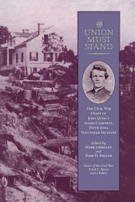 Union Must Stand: Civil War Diaries John Quincy Adams Campbell by Mark Grimsley