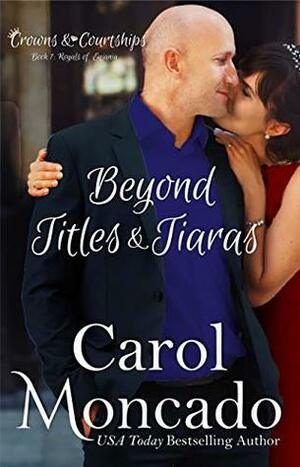 Beyond Titles & Tiaras by Carol Moncado