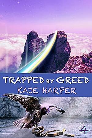 Trapped by Greed  by Kaje Harper