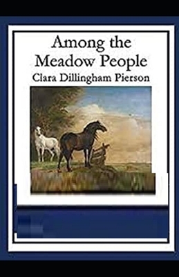 Among the Meadow People Illustrated by Clara Dillingham Pierson