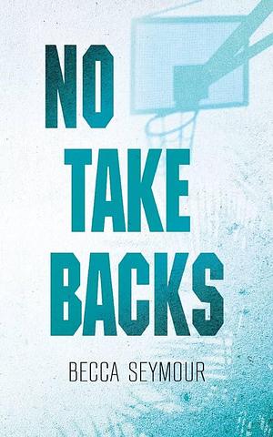 No Take Backs: Alternate Cover by Becca Seymour