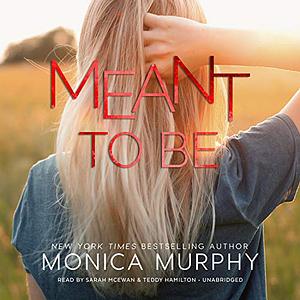 Meant To Be by Monica Murphy