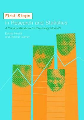 First Steps in Research and Statistics: A Practical Workbook for Psychology Students by Dennis Howitt