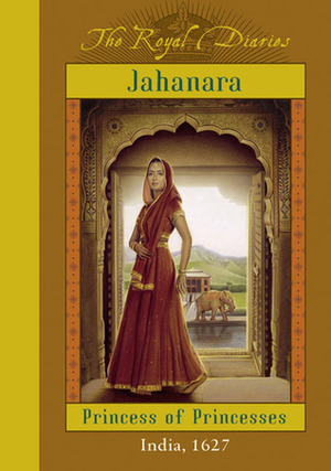Jahanara: Princess of Princesses by Kathryn Lasky