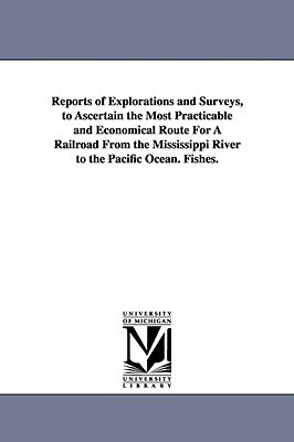 Reports of explorations and surveys, to ascertain the most practicable and economical route for a railroad from the Mississippi River to the Pacific O by United States War Dept