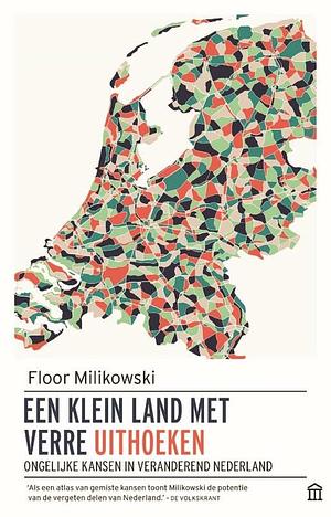 Een klein land met verre uithoeken. Ongelijke kansen in veranderend Nederland by Floor Milikowski