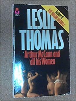 Arthur Mc Cann And All His Women by Leslie Thomas