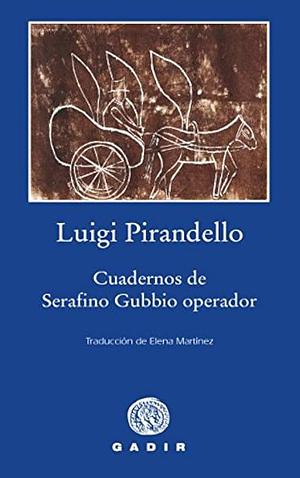 Cuadernos de Serafino Gubbio by Luigi Pirandello