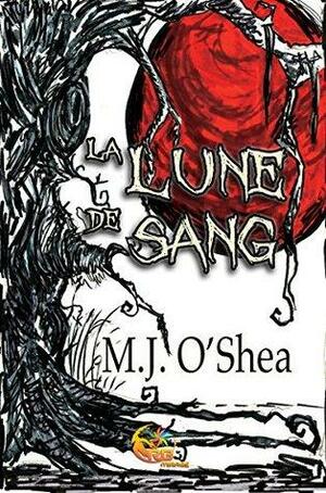 La Lune de Sang by M.J. O'Shea