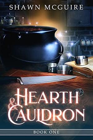 Hearth & Cauldron by Shawn McGuire, Shawn McGuire