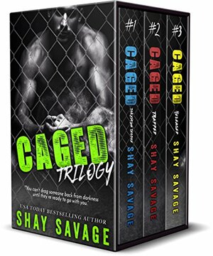 Caged Trilogy by Shay Savage