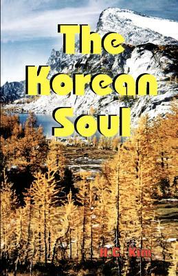 The Korean Soul: A Collection of Poems by H. C. Kim
