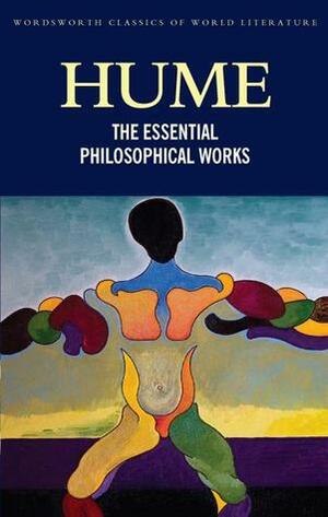 The Essential Philosophical Works by David Hume, William Edward Morris, Charlotte R. Brown