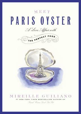 Meet Paris Oyster: A Love Affair with the Perfect Food by 