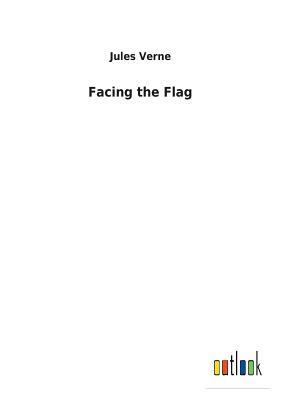 Facing the Flag by Jules Verne