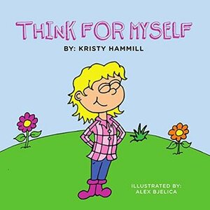 Think For Myself: Holistic Thinking Kids by Kristy Hammill