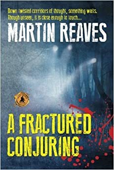 A Fractured Conjuring by Martin Reaves