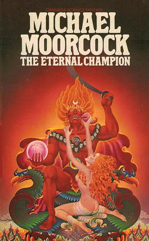 The Eternal Champion by Michael Moorcock