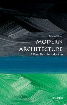 Modern Architecture: A Very Short Introduction by Adam Sharr