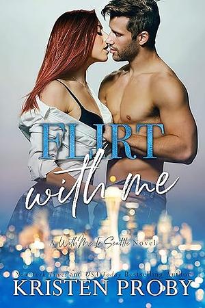 Flirt With Me (The O'Callaghans, 4) by Kristen Proby