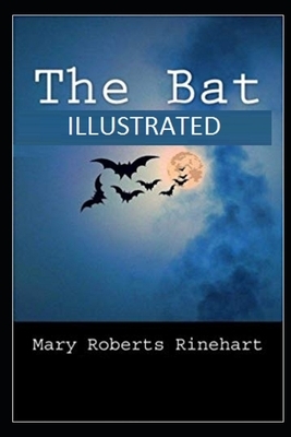 The Bat (Illustrated) by Mary Roberts Rinehart