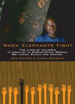 When Elephants Fight by Eric Walters, Adrian Bradbury