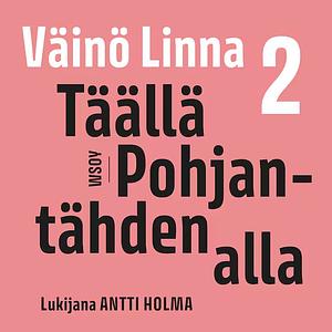 Täällä Pohjantähden alla 2 by Väinö Linna