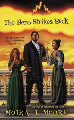 The Hero Strikes Back by Moira J. Moore