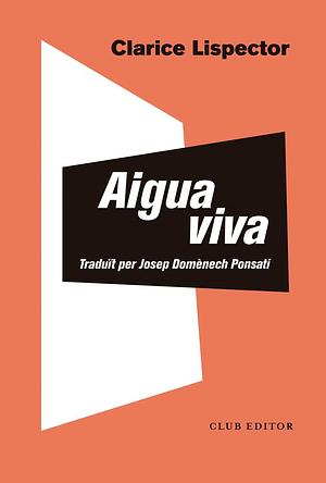 Aigua viva by Josep Domènech Ponsatí, Clarice Lispector