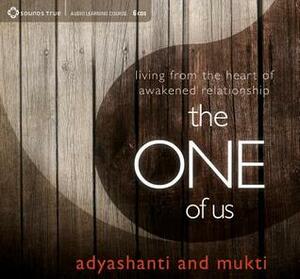 The One of Us: Living from the Heart of Illumined Relationship by Adyashanti, Mukti