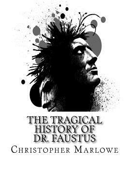 The Tragical History of Dr. Faustus by Christopher Marlowe