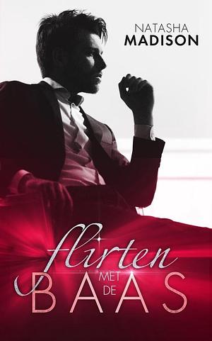 Flirten met de baas by Natasha Madison