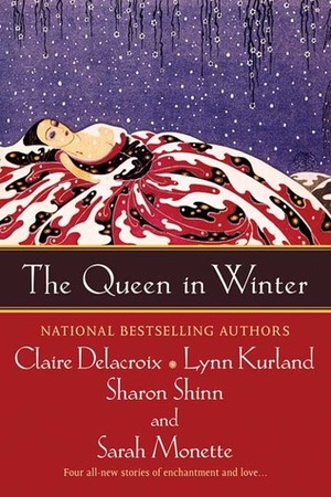 The Queen in Winter by Claire Delacroix, Sharon Shinn, Sarah Monette, Lynn Kurland