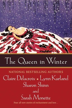 The Queen in Winter by Lynn Kurland, Claire Delacroix, Sarah Monette, Sharon Shinn