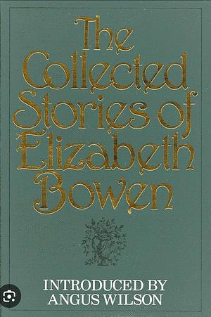 The Collected Stories of Elizabeth Bowen  by Elizabeth Bowen