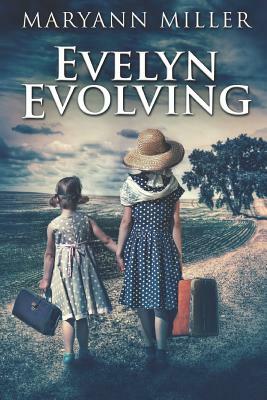 Evelyn Evolving: Large Print Edition by Maryann Miller, Nadene Seiters