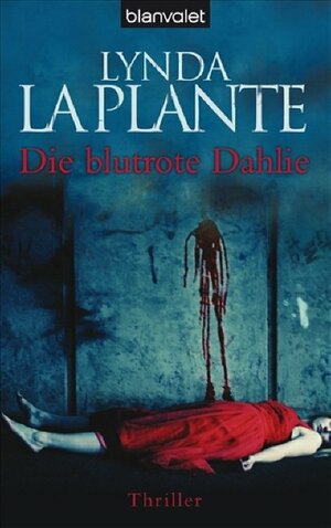 Die blutrote Dahlie by Lynda La Plante