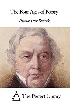 The Four Ages of Poetry by Thomas Love Peacock