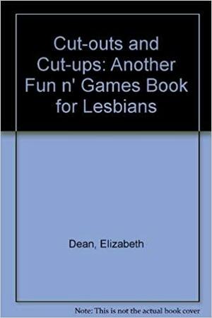 Cut-outs and Cut-ups: A Lesbian Activity Book by Andrea Curran, Elizabeth Dean, Linda Wells