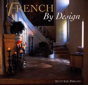 French by Design by Betty Lou Phillips